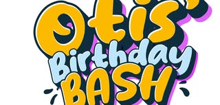 Otis' Birthday Bash 2026